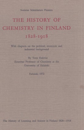 Item #4878 The History of Chemistry in Finland 1828-1918 : With Chapters on the Political,...