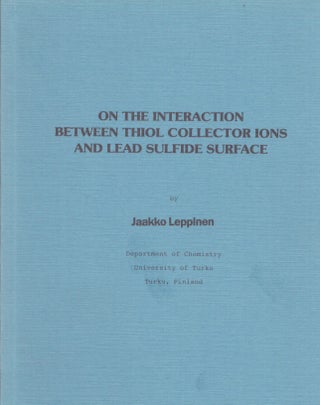 Item #4879 On the Interaction Between Thiol Collector Ions and Lead Sulfide Surface. Jaakko Leppinen