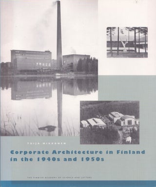 Item #4889 Corporate Architecture in Finland in the 1940s and 1950s : Factory Buildings as...
