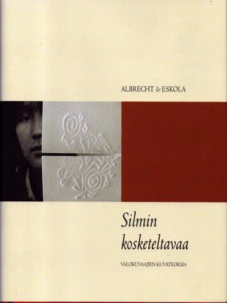 Item #4895 Silmin kosketeltavaa : Valokuvaajien kuvateoksia - Signed. Kristoffer Albrecht, Taneli...
