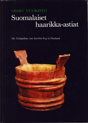 Item #4898 Suomalaiset haarikka-astiat = Die Trinkgefässe vom haarikka-Typ in Finnland. Osmo...