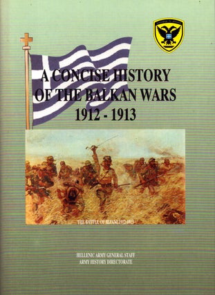 Item #4902 A Concise History of the Balkan Wars 1912-1913. Hellenic Army General Staff