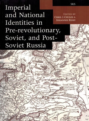 Item #491 Imperial and National Identities in Pre-Revolutionary, Soviet, and Post-Soviet Russia :...
