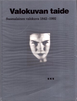 Item #4926 Valokuvan taide : Suomalainen valokuva 1842-1992 - Finnish photography 1842-1992 -...