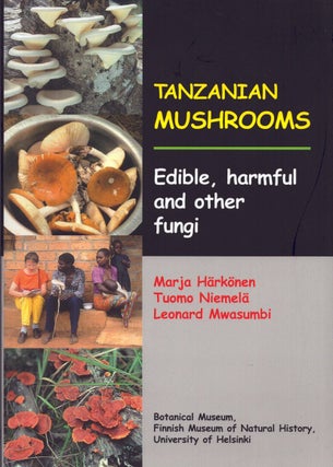 Item #4951 Tanzanian Mushrooms : Edible, Harmful and Other Fungi. Marja Härkönen, Tuomo...
