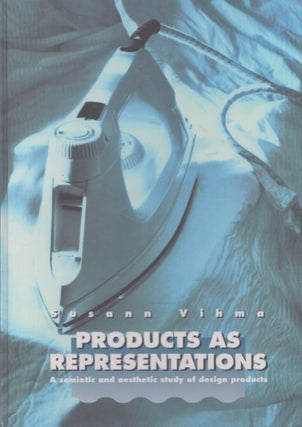 Item #5018 Products as Representations : A Semiotic and Aesthetic Study of Design Products....