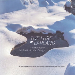 Item #5046 The Lure of Lapland : a Handbook for Arctic Art and Design. Glen Coutts, Elina...