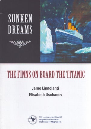 Item #5048 The Finns on Board the Titanic. Jarno Linnolahti, Elisabeth Uschanov
