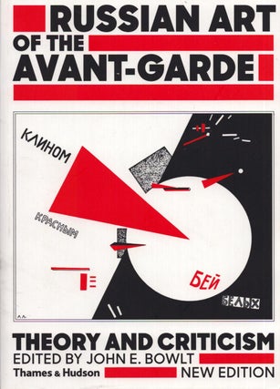 Item #5069 Russian Art of the Avant Garde : Theory and Criticism 1902-1934. John E. Bowlt