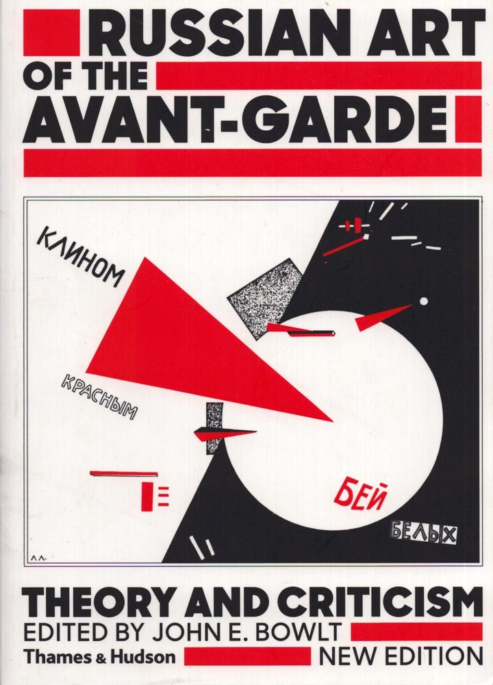 Item #5069 Russian Art of the Avant Garde : Theory and Criticism 1902-1934. John E. Bowlt.