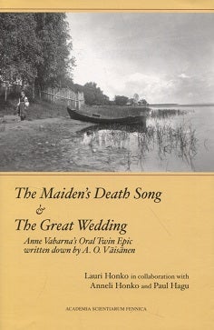 Item #508 The Maiden's Death Song & The Great Wedding : Anne Vabarna's Oral Twin Epic Written...