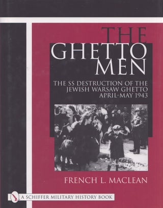 Item #5084 The Ghetto Men : The SS Destruction of the Jewish Warsaw Ghetto April-May 1943. French...