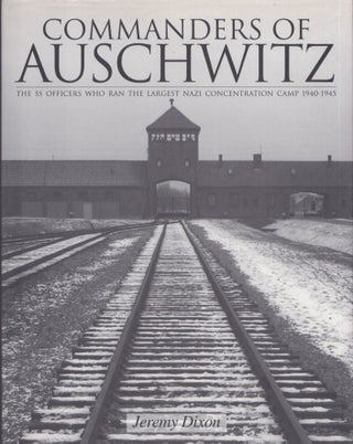 Item #5086 Commanders Of Auschwitz : The SS Officers Who Ran The Largest Nazi Concentration Camp...