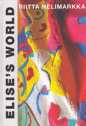 Item #5100 Elise's World : An Anachronistic Art Book in 7 Acts. Riitta Nelimarkka