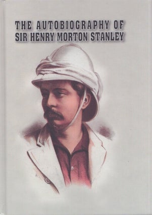 Item #5104 The Autobiography of Sir Henry Morton Stanley. Dorothy Stanley