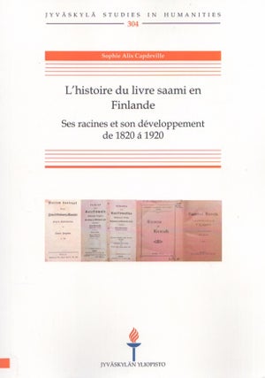 Item #5105 L'histoire du livre saami en Finlande : ses racines et son développement de 1820 á...