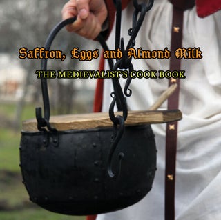 Item #5116 Saffron, Eggs and Almond Milk : The Medievalist's Cook Book. Mervi Pasanen, Saara...