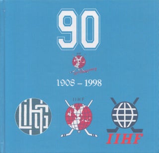 Item #5117 90 : IIHF 90th anniversary, 1908-1998. Horst Eckert, Ernst Martini
