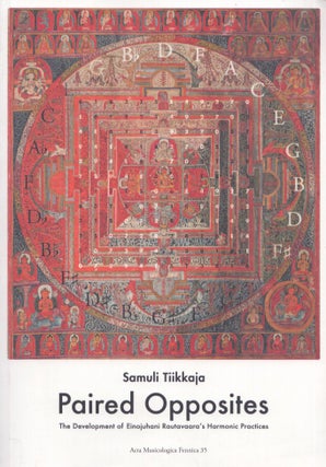 Item #5118 Paired Opposites : The Development of Einojuhani Rautavaara's Harmonic Practices....