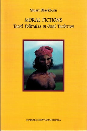 Item #513 Moral Fictions : Tamil Folktales from Oral Tradition : FF Communications 278. Stuart H....