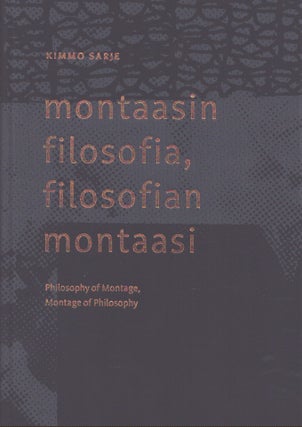 Item #5145 Montaasin filosofia, filosofian montaasi = Philosophy of Montage, Montage of...