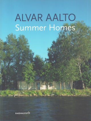 Item #5151 Alvar Aalto Summer Homes. Erkki Helamaa, Jari Jetsonen