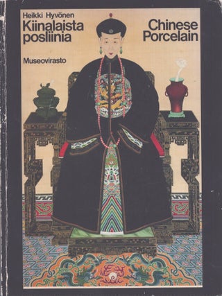 Item #5163 Kiinalaista posliinia Suomessa = Chinese Porcelain in Finland. Heikki Hyvönen