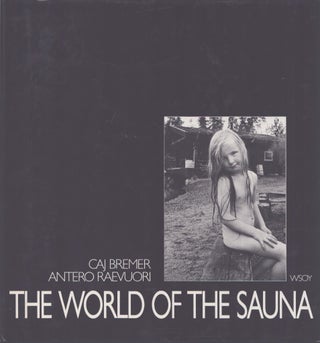 Item #5173 The World of the Sauna - Signed. Caj Bremer, Antero Raevuori