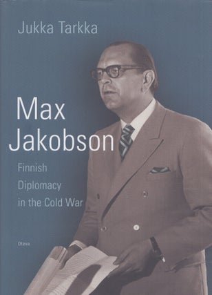 Item #5178 Max Jakobson : Finnish Diplomacy in the Cold War. Jukka Tarkka