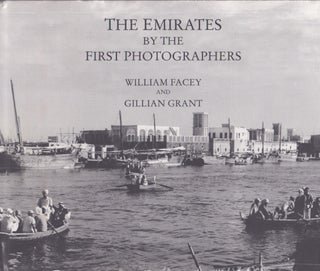 Item #5198 The Emirates By The First Photographers. William Facey, Gillian Grant