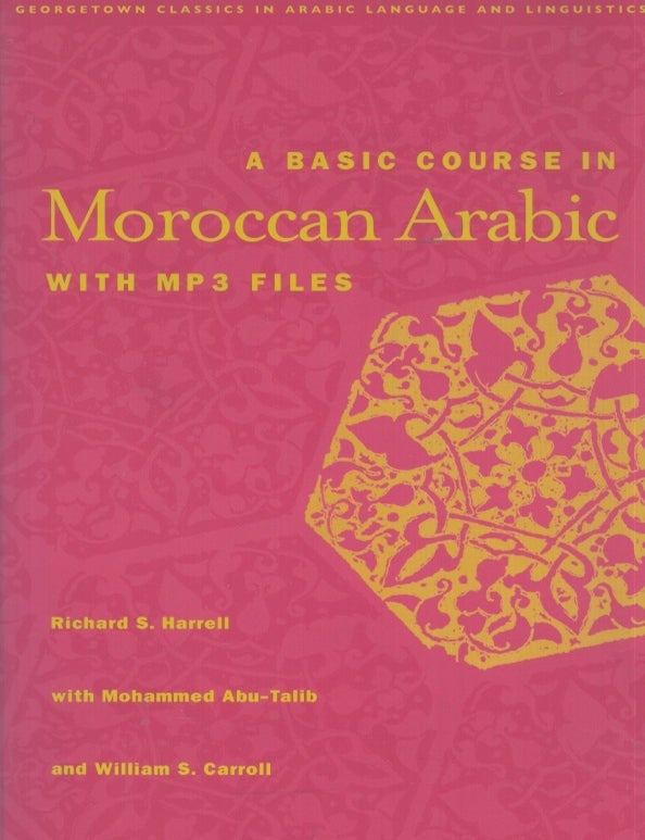 Item #5199 A Basic Course in Moroccan Arabic with MP3 Files. Richard S. Harrell, Mohammed Abu-Talib, William S. Carroll.