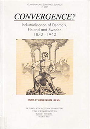 Item #52 Convergence? : Aspects on the Industrialisation of Denmark, Finland and Sweden...