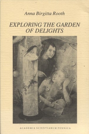 Item #520 Exploring The Garden of Delights : Essays in Bosch's Paintings and the Medieval Mental Culture. Anna Birgitta Rooth.