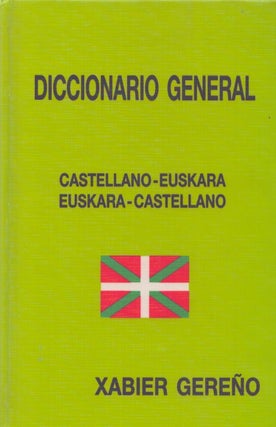 Item #5200 Diccionario General : Castellano-Euskara /Euskara-Castellano. Xabier Gereño