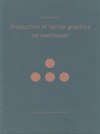 Item #5202 A Guide to the Production of Tactile Graphics on Swellpaper. Yvonne Eriksson, Monica...