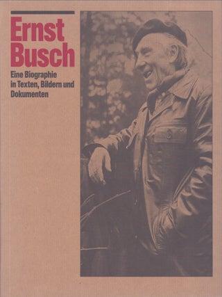 Item #5220 Ernst Busch : Ein Biographie in Texten, Bildern und Dokumenten. Ludwig Hoffmann, Karl...
