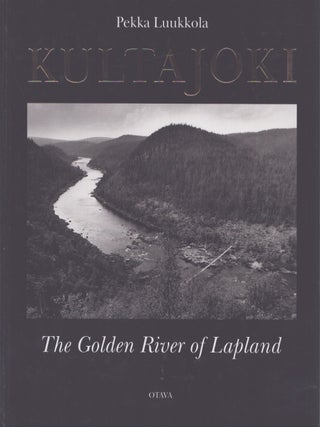 Item #5233 Kultajoki = The Golden River of Lapland. Pekka Luukkola