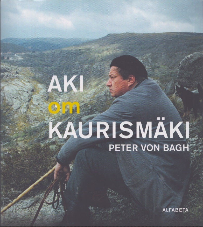 AKI KAURISMÄKI Peter von Bagh 著 Aki om Kaurismäki | Peter von Bagh