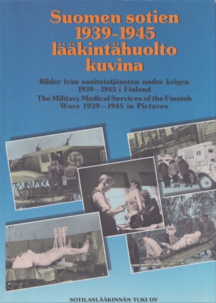 Item #5250 Suomen sotien 1939-1945 lääkintähuolto kuvina = Bilder från sanitetstjänsten...
