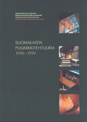 Item #5251 Suomalaista puuarkkitehtuuria 1990-1999 = Träarkitektur i Finland = Wood Architecture...