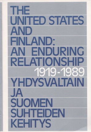 Item #5255 The United States and Finland : an Enduring Relationship 1919-1989 = Yhdysvaltain ja...