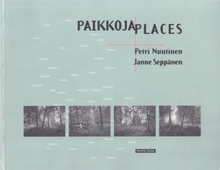 Item #5297 Paikkoja = Places. Petri Nuutinen, Janne Seppänen