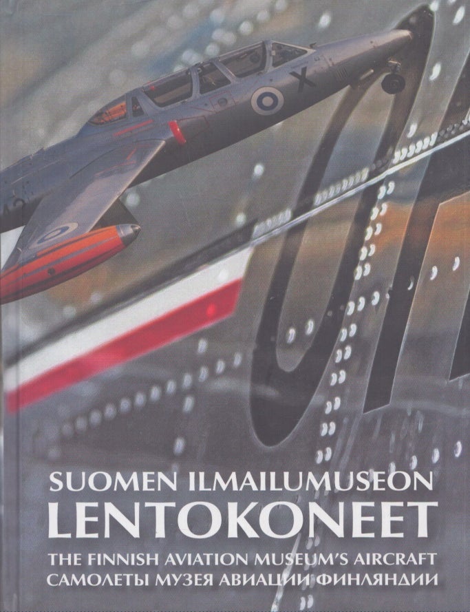 Item #5298 Suomen ilmailumuseon lentokoneet = The Finnish Aviation Museum's Aircraft = Samolety muze&acirc; aviacii Finl&acirc;ndii. Jukka Hoffr&eacute;n.