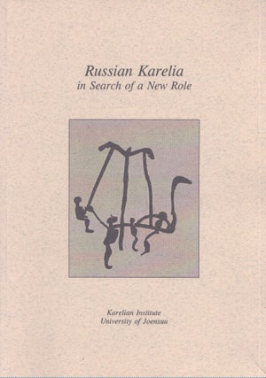 Item #5304 Russian Karelia : In Search of a New Role. Heikki Eskelinen, Jukka Oksa, Daniel Austin