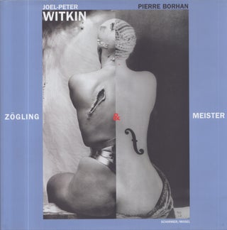 Item #5308 Joel-Peter Witkin : Zögling & Meister. Joel-Peter Witkin, Pierre Borhan