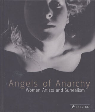 Item #5312 Angels of Anarchy : Women Artists and Surrealism. Patricia Allmer