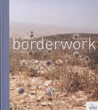 Item #535 Borderwork : A Visual Journey Through Periphery Frontier Regions. Sarah Green - Lena Malm