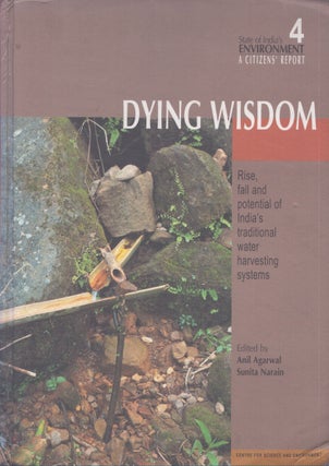 Item #5371 Dying Wisdom : Rise, Fall and Potential of India's Traditional Water Harvesting...