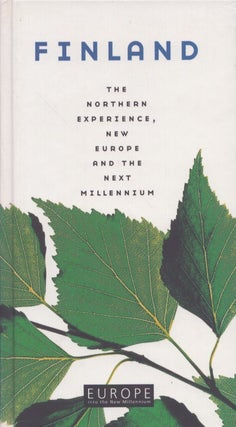 Item #5386 Finland : the Northern Experience, New Europe and the Next Millennium. Jaakko Tapaninen