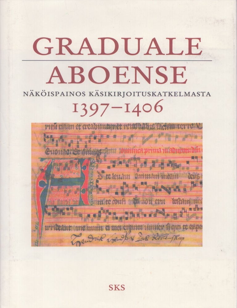 Item #5390 Graduale Aboense 1397-1406 : N&auml;k&ouml;ispainos k&auml;sikirjoituskatkelmasta. Ilkka Taitto.
